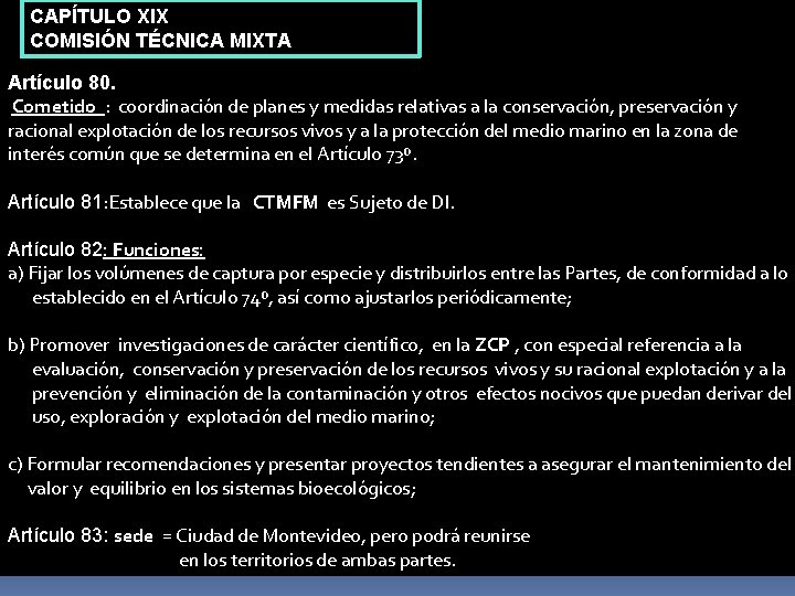 CAPÍTULO XIX COMISIÓN TÉCNICA MIXTA Artículo 80. Cometido : coordinación de planes y medidas