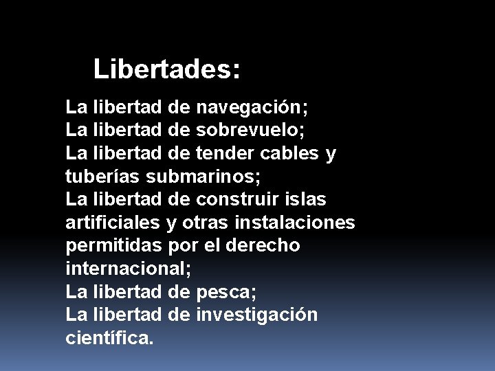 Libertades: La libertad de navegación; La libertad de sobrevuelo; La libertad de tender cables