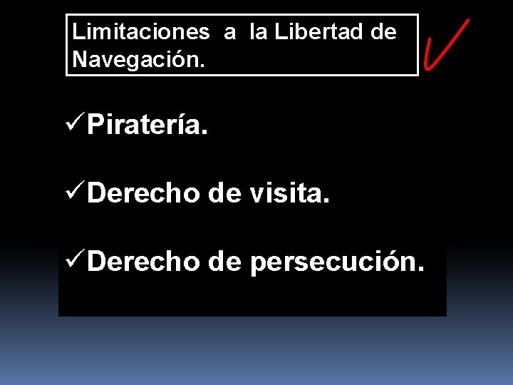 Limitaciones a la Libertad de Navegación. üPiratería. üDerecho de visita. üDerecho de persecución. 