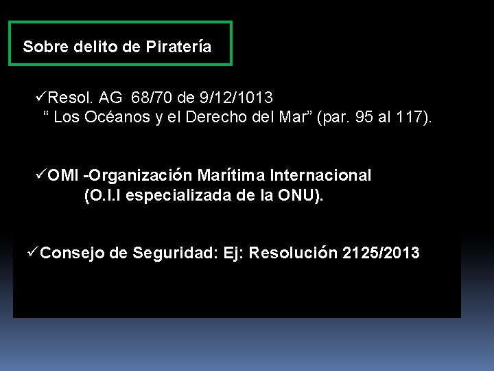 Sobre delito de Piratería üResol. AG 68/70 de 9/12/1013 “ Los Océanos y el