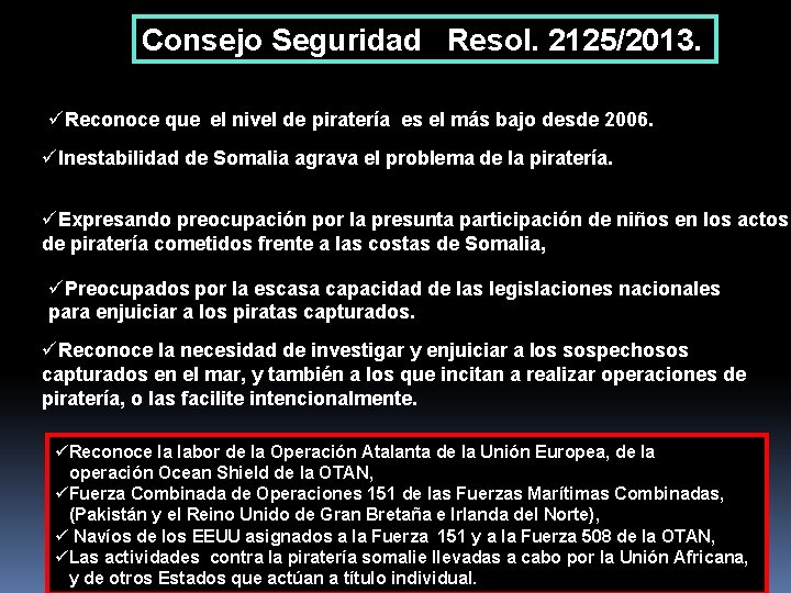 Consejo Seguridad Resol. 2125/2013. üReconoce que el nivel de piratería es el más bajo