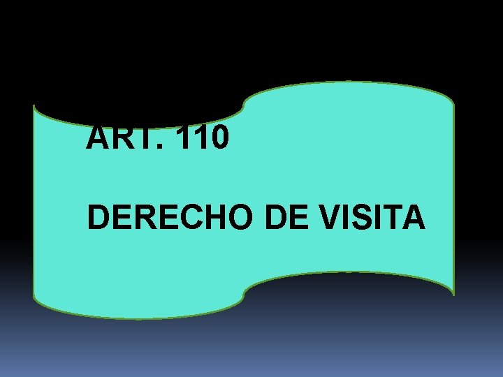 ART. 110 DERECHO DE VISITA 