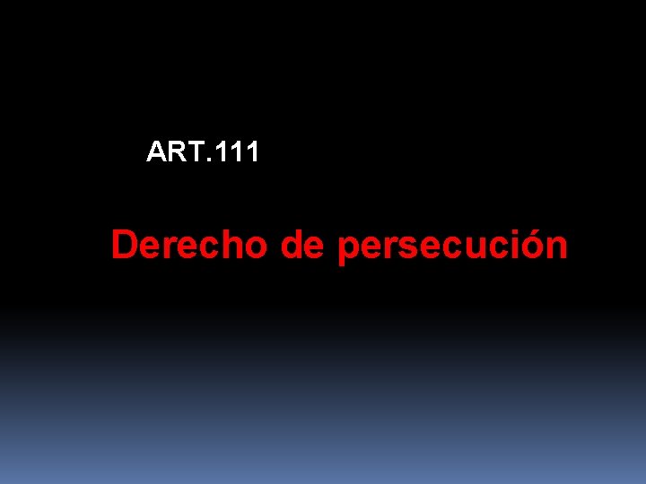 ART. 111 Derecho de persecución 