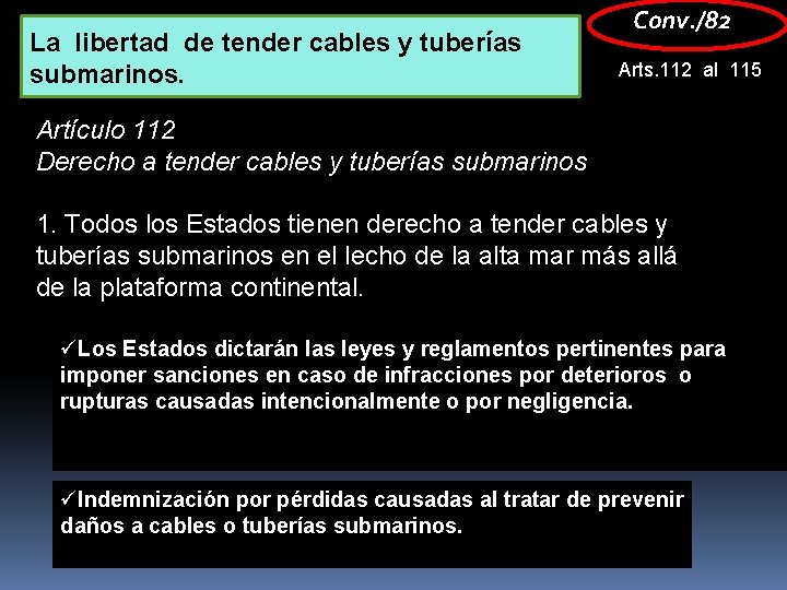 La libertad de tender cables y tuberías submarinos. Conv. /82 Arts. 112 al 115