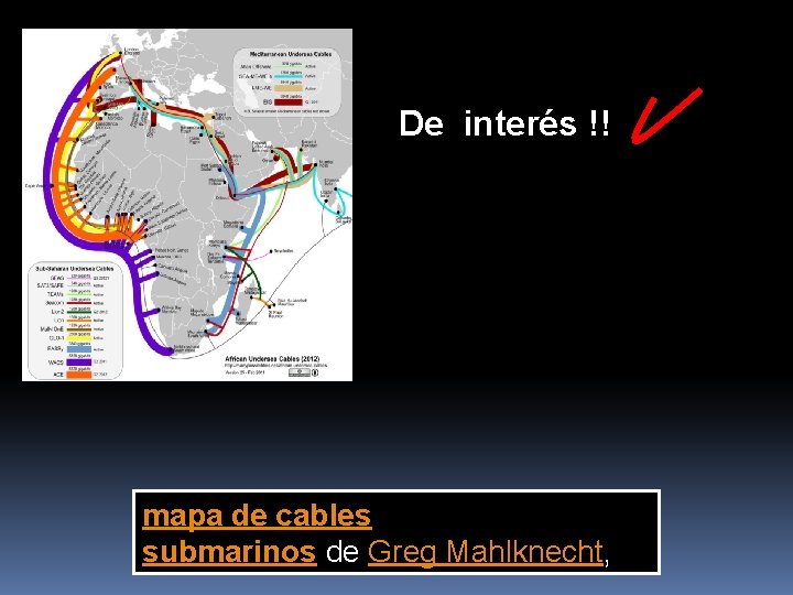 De interés !! mapa de cables submarinos de Greg Mahlknecht, 