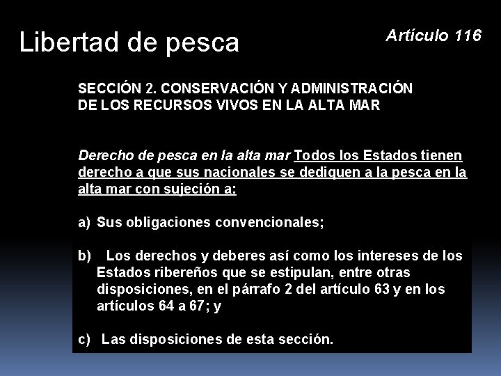 Libertad de pesca Artículo 116 SECCIÓN 2. CONSERVACIÓN Y ADMINISTRACIÓN DE LOS RECURSOS VIVOS