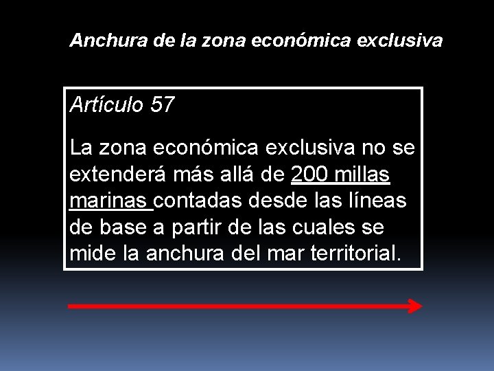 Anchura de la zona económica exclusiva Artículo 57 La zona económica exclusiva no se