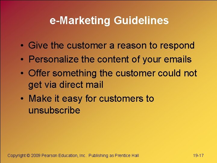 e-Marketing Guidelines • Give the customer a reason to respond • Personalize the content e-Marketing Guidelines • Give the customer a reason to respond • Personalize the content