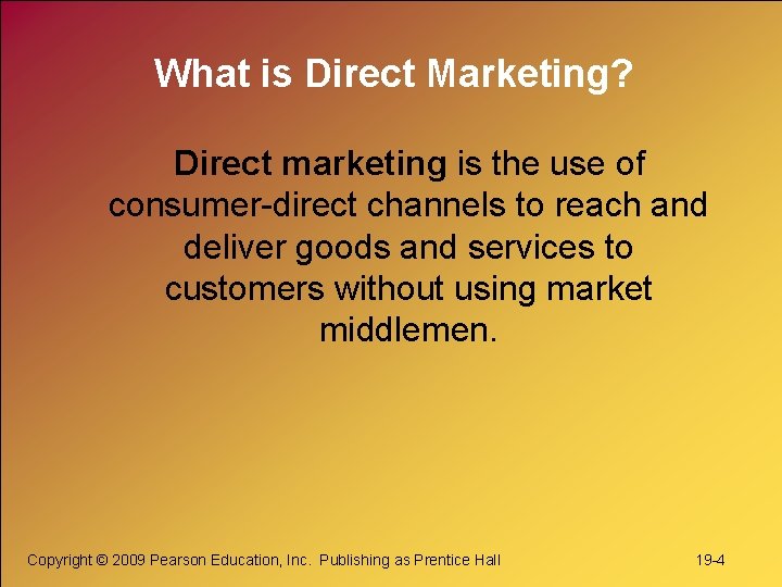 What is Direct Marketing? Direct marketing is the use of consumer-direct channels to reach What is Direct Marketing? Direct marketing is the use of consumer-direct channels to reach