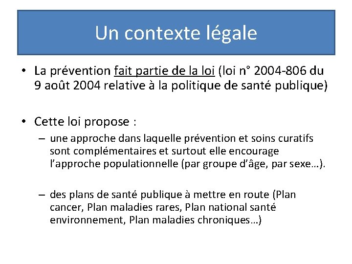 Un contexte légale • La prévention fait partie de la loi (loi n° 2004