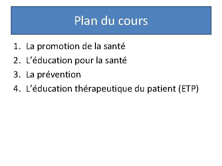 Plan du cours 1. 2. 3. 4. La promotion de la santé L’éducation pour