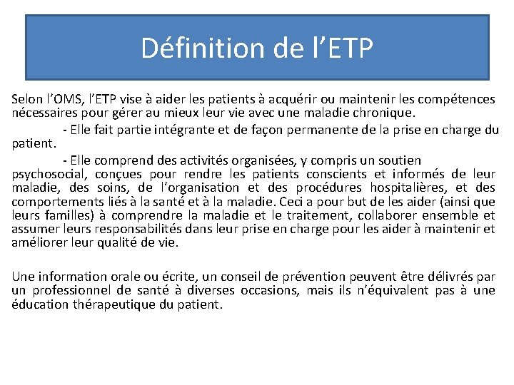 Définition de l’ETP Selon l’OMS, l’ETP vise à aider les patients à acquérir ou