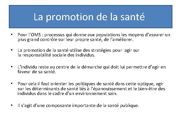 La promotion de la santé • Pour l’OMS : processus qui donne aux populations