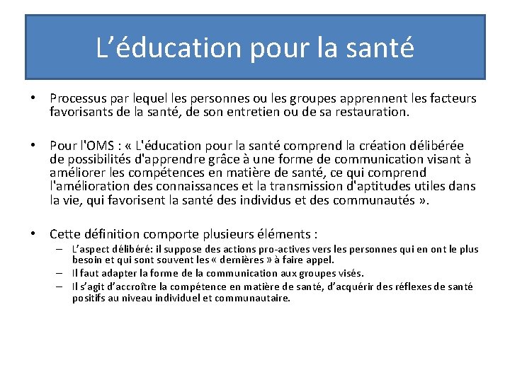 L’éducation pour la santé • Processus par lequel les personnes ou les groupes apprennent