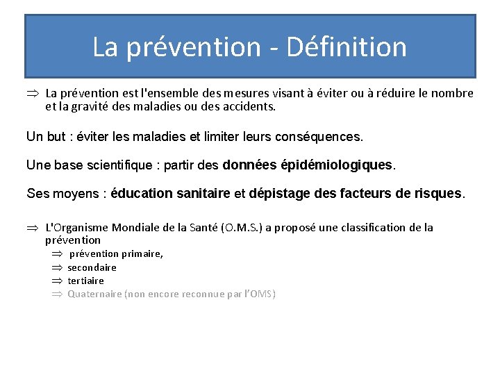 La prévention - Définition Þ La prévention est l'ensemble des mesures visant à éviter