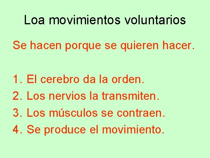 Loa movimientos voluntarios Se hacen porque se quieren hacer. 1. 2. 3. 4. El