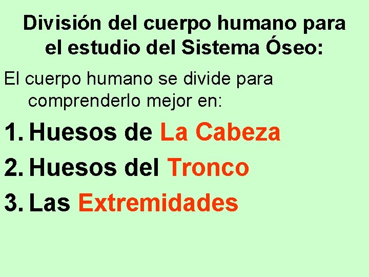 División del cuerpo humano para el estudio del Sistema Óseo: El cuerpo humano se