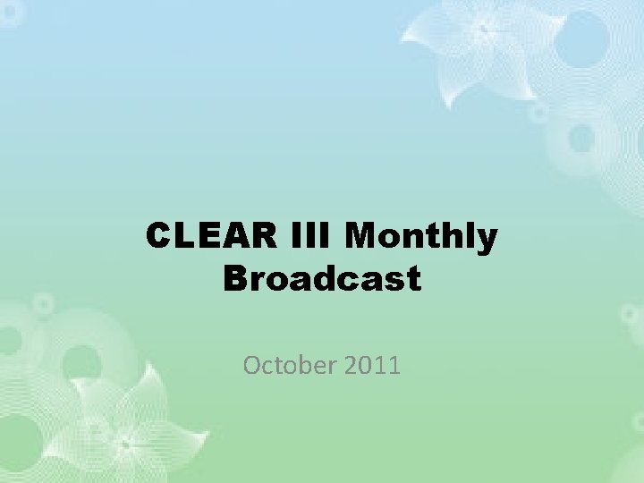 CLEAR III Monthly Broadcast October 2011 