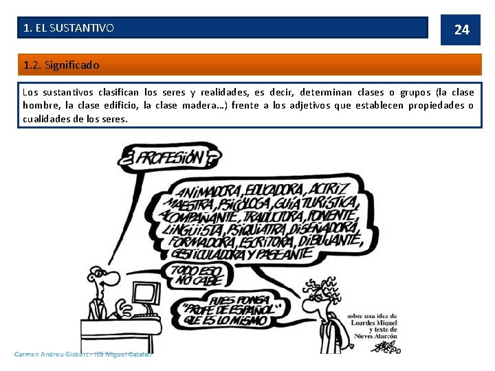 1. EL SUSTANTIVO 24 1. 2. Significado Los sustantivos clasifican los seres y realidades,