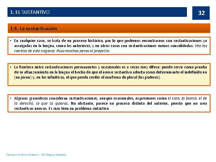 1. EL SUSTANTIVO 32 1. 4. La sustantivación • En cualquier caso, se trata