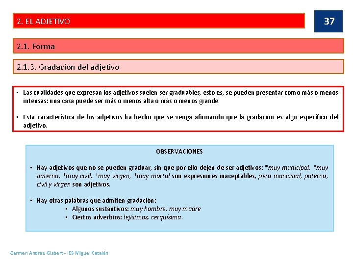 37 2. EL ADJETIVO 2. 1. Forma 2. 1. 3. Gradación del adjetivo •