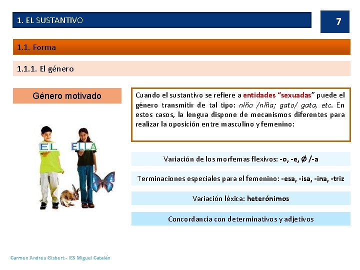 1. EL SUSTANTIVO 7 1. 1. Forma 1. 1. 1. El género Género motivado