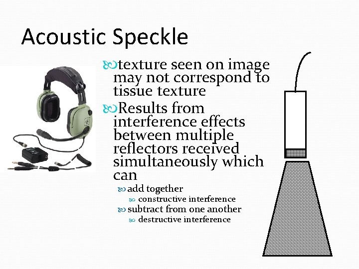 Acoustic Speckle texture seen on image may not correspond to tissue texture Results from