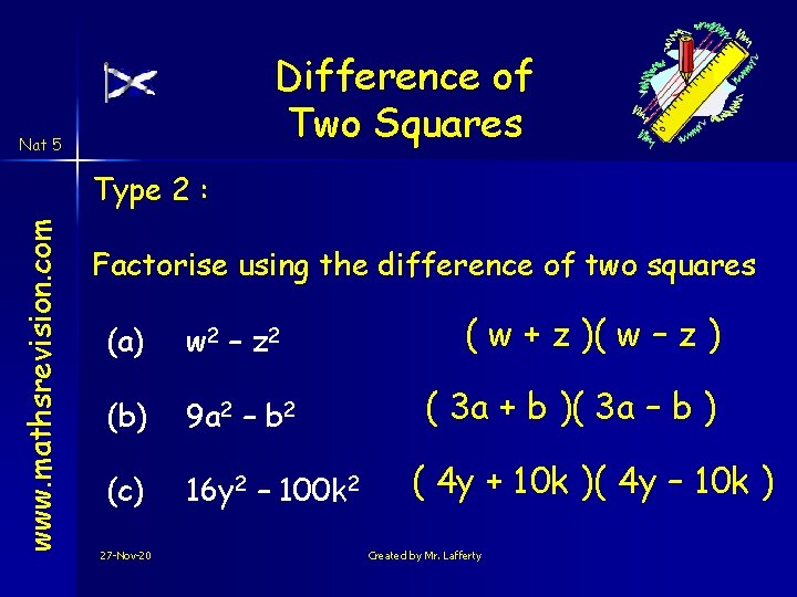 Difference of Two Squares Nat 5 www. mathsrevision. com Type 2 : Factorise using Difference of Two Squares Nat 5 www. mathsrevision. com Type 2 : Factorise using