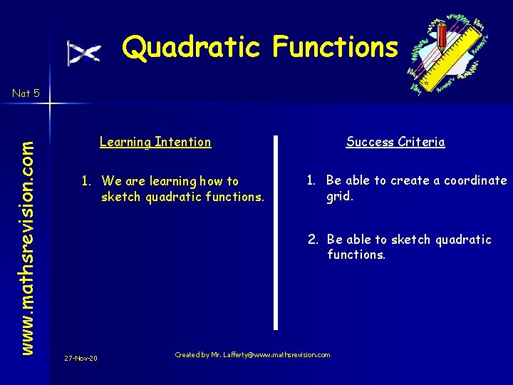 Quadratic Functions www. mathsrevision. com Nat 5 Learning Intention 1. We are learning how Quadratic Functions www. mathsrevision. com Nat 5 Learning Intention 1. We are learning how