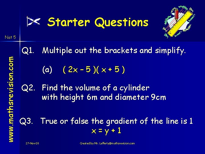 Starter Questions Nat 5 www. mathsrevision. com Q 1. Multiple out the brackets and Starter Questions Nat 5 www. mathsrevision. com Q 1. Multiple out the brackets and