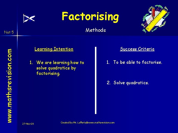 Factorising Methods www. mathsrevision. com Nat 5 Learning Intention 1. We are learning how Factorising Methods www. mathsrevision. com Nat 5 Learning Intention 1. We are learning how