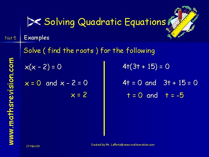 Solving Quadratic Equations Nat 5 Examples www. mathsrevision. com Solve ( find the roots Solving Quadratic Equations Nat 5 Examples www. mathsrevision. com Solve ( find the roots