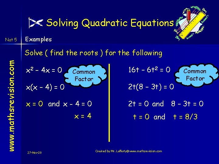 Solving Quadratic Equations Nat 5 Examples www. mathsrevision. com Solve ( find the roots Solving Quadratic Equations Nat 5 Examples www. mathsrevision. com Solve ( find the roots