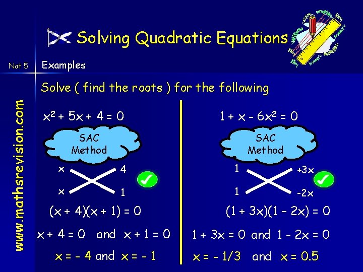 Solving Quadratic Equations Nat 5 Examples www. mathsrevision. com Solve ( find the roots Solving Quadratic Equations Nat 5 Examples www. mathsrevision. com Solve ( find the roots