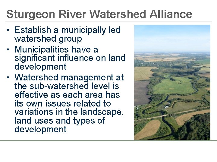 Sturgeon River Watershed Alliance • Establish a municipally led watershed group • Municipalities have