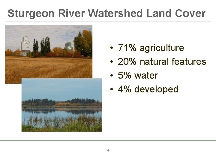 Sturgeon River Watershed Land Cover • • 4 71% agriculture 20% natural features 5%