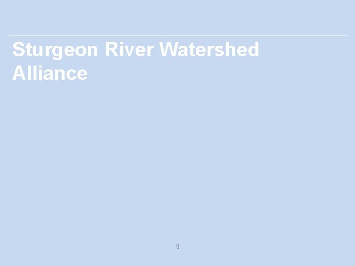 Sturgeon River Watershed Alliance 9 