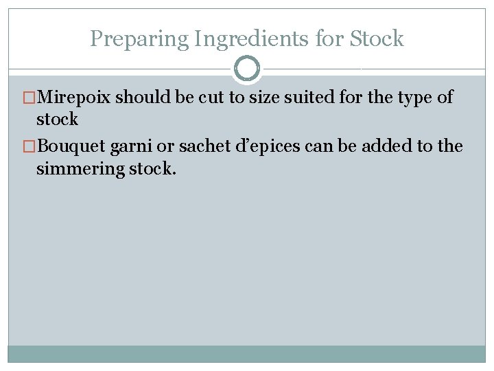 Preparing Ingredients for Stock �Mirepoix should be cut to size suited for the type Preparing Ingredients for Stock �Mirepoix should be cut to size suited for the type
