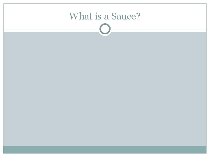 What is a Sauce? What is a Sauce?