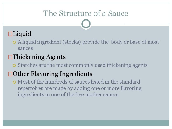 The Structure of a Sauce �Liquid A liquid ingredient (stocks) provide the body or The Structure of a Sauce �Liquid A liquid ingredient (stocks) provide the body or