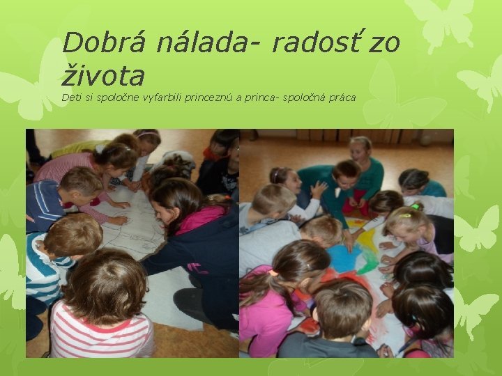 Dobrá nálada- radosť zo života Deti si spoločne vyfarbili princeznú a princa- spoločná práca