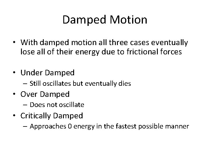 Damped Motion • With damped motion all three cases eventually lose all of their