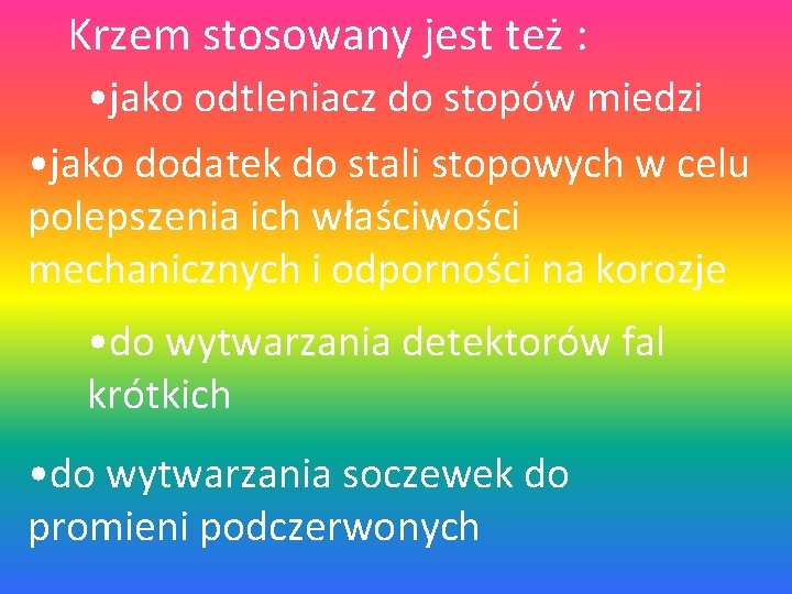 Krzem stosowany jest też : • jako odtleniacz do stopów miedzi • jako dodatek