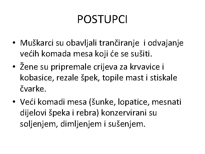 POSTUPCI • Muškarci su obavljali trančiranje i odvajanje većih komada mesa koji će se