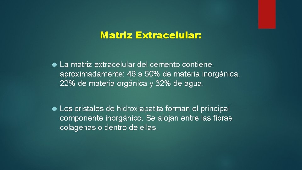 Matriz Extracelular: La matriz extracelular del cemento contiene aproximadamente: 46 a 50% de materia