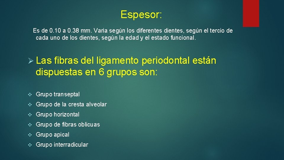 Espesor: Es de 0. 10 a 0. 38 mm. Varia según los diferentes dientes,