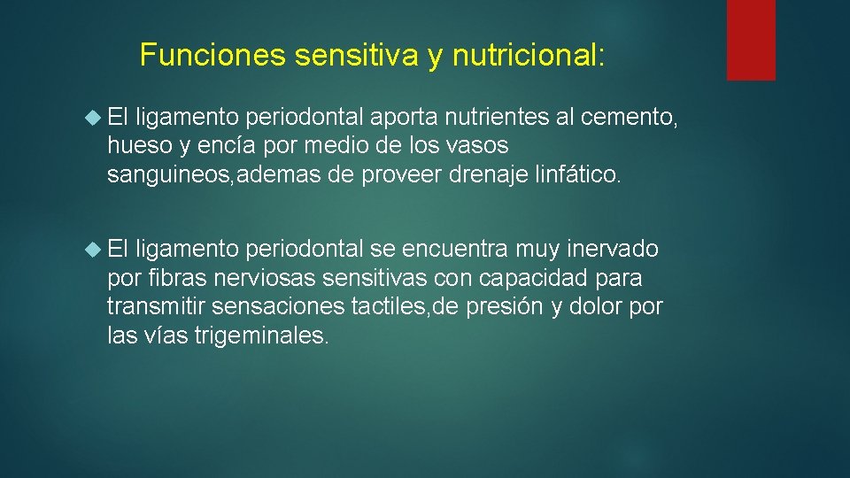 Funciones sensitiva y nutricional: El ligamento periodontal aporta nutrientes al cemento, hueso y encía