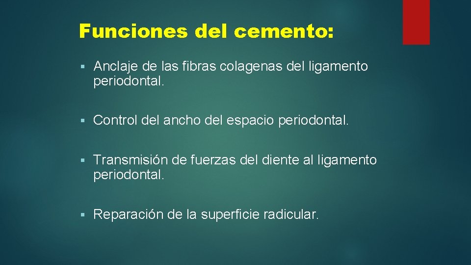 Funciones del cemento: § Anclaje de las fibras colagenas del ligamento periodontal. § Control