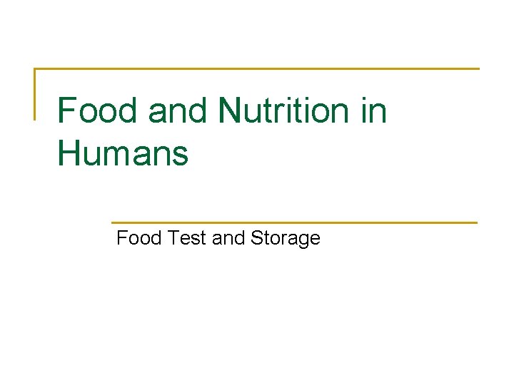 Food and Nutrition in Humans Food Test and Storage 