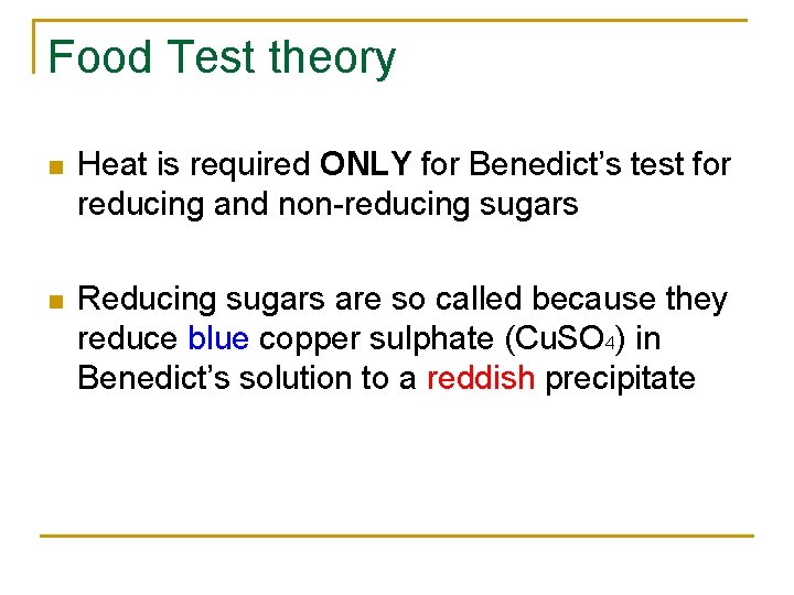 Food Test theory n Heat is required ONLY for Benedict’s test for reducing and